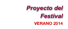 Proyecto del Festival
VERANO 2014